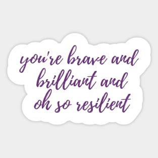 Brave, Brilliant, Resilient Sticker